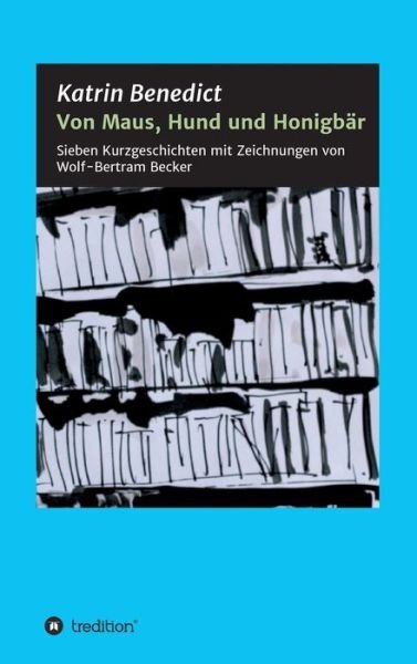 Cover for Benedict · Von Maus, Hund und Honigbär (Book) (2017)