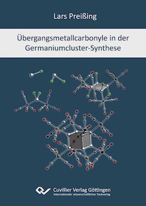 Cover for Lars Preißing · Übergangsmetallcarbonyle in der Germaniumcluster-Synthese (Paperback Book) (2022)