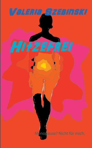 Cover for Valeria Szebinski · Hitzefrei: Menopause? Nicht fur mich. (Paperback Book) (2018)