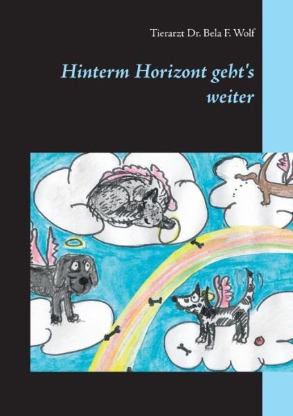 Cover for Bela F Wolf · Hinterm Horizont geht's weiter (Paperback Bog) (2018)