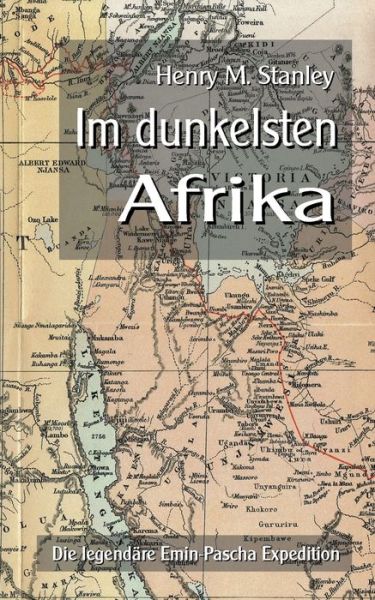 Cover for Henry M Stanley · Im dunkelsten Afrika: Die legendare Emin-Pascha Expedition (Paperback Book) (2021)