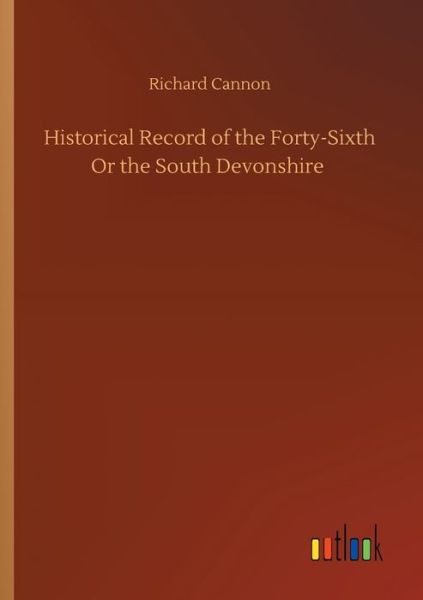 Cover for Richard Cannon · Historical Record of the Forty-Sixth Or the South Devonshire (Paperback Book) (2020)