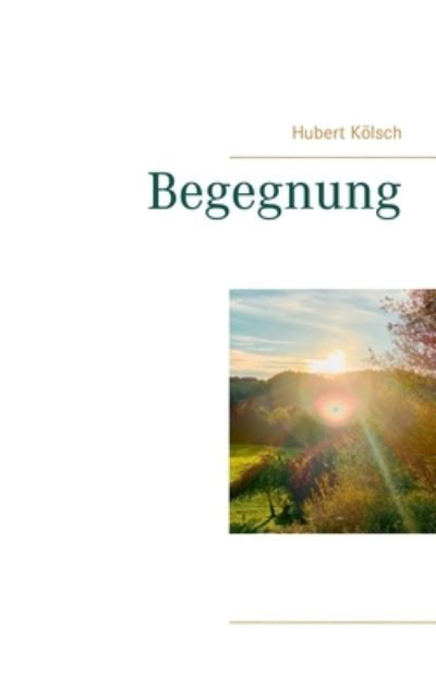 Begegnung - Kölsch - Books -  - 9783752629774 - November 10, 2020