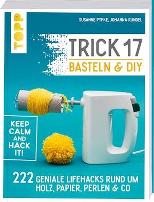 Trick 17 Basteln & DIY - Susanne Pypke - Livros - Frech Verlag GmbH - 9783772445774 - 9 de setembro de 2021