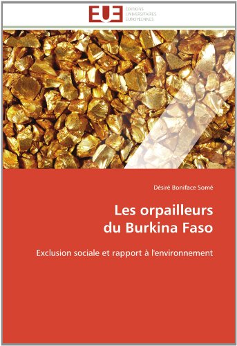 Cover for Désiré Boniface Somé · Les Orpailleurs  Du Burkina Faso: Exclusion Sociale et Rapport À L'environnement (Paperback Book) [French edition] (2018)
