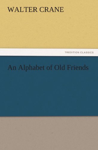 Cover for Walter Crane · An Alphabet of Old Friends (Tredition Classics) (Paperback Book) (2011)