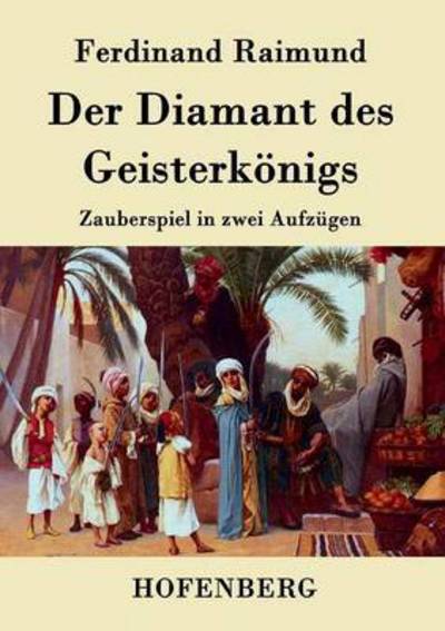 Cover for Ferdinand Raimund · Der Diamant Des Geisterkonigs (Paperback Book) (2015)