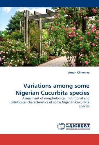 Cover for Aruah Chinenye · Variations Among Some Nigerian Cucurbita Species: Assessment of Morphological, Nutritional and Cytological Characteristics of Some Nigerian Cucurbita Species (Pocketbok) (2010)