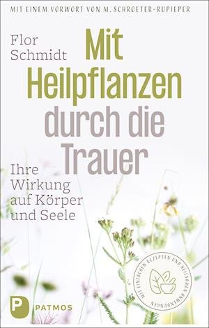 Cover for Flor Schmidt · Mit Heilpflanzen durch die Trauer (Paperback Book) (2022)