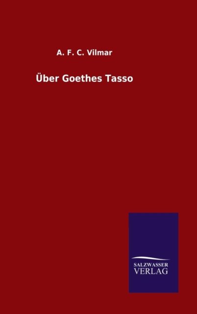 Cover for A F C Vilmar · UEber Goethes Tasso (Innbunden bok) (2015)