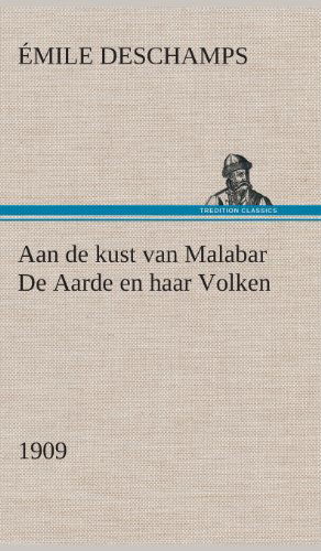 Cover for Emile Deschamps · Aan De Kust Van Malabar De Aarde en Haar Volken, 1909 (Hardcover Book) [Dutch edition] (2013)