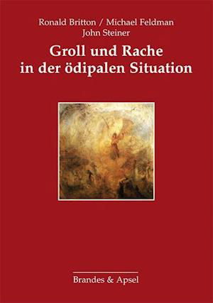 Groll und Rache in der ödipalen Situation - Ronald Britton - Books - Brandes + Apsel Verlag Gm - 9783860993774 - 2013