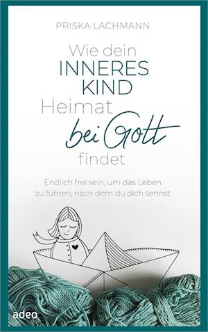 Cover for Priska Lachmann · Wie dein inneres Kind Heimat bei Gott findet (Book) (2024)