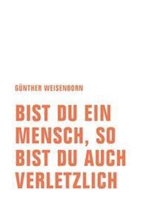 Cover for Günther Weisenborn · Bist du ein Mensch, so bist du auch verletzlich (Paperback Book) (2019)