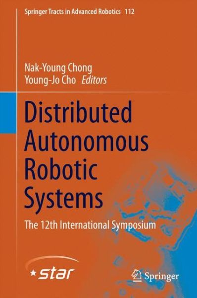 Distributed Autonomous Robotic Systems: The 12th International Symposium - Springer Tracts in Advanced Robotics - - Bøger - Springer Verlag, Japan - 9784431558774 - 16. januar 2016