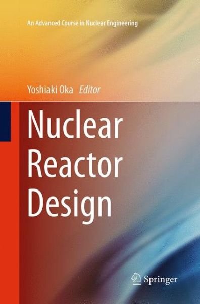 Nuclear Reactor Design - An Advanced Course in Nuclear Engineering (Paperback Bog) [Softcover reprint of the original 1st ed. 2014 edition] (2016)