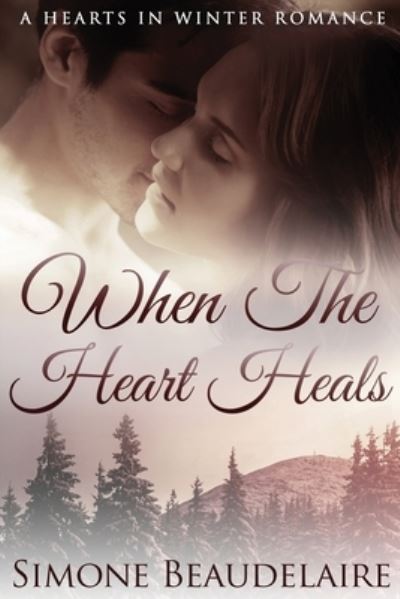 When The Heart Heals - Simone Beaudelaire - Books - NEXT CHAPTER - 9784867456774 - May 11, 2021