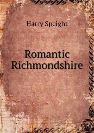 Cover for Harry Speight · Romantic Richmondshire (Pocketbok) (2015)