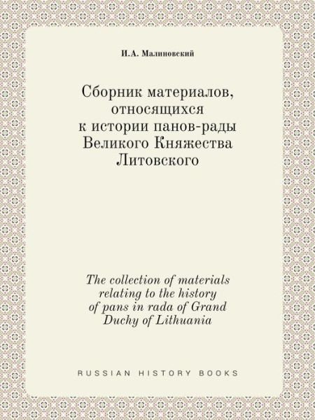 Cover for I a Malinovskij · The Collection of Materials Relating to the History of Pans in Rada of Grand Duchy of Lithuania (Paperback Bog) (2015)