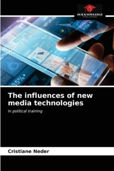 Cover for Cristiane Neder · The influences of new media technologies (Pocketbok) (2021)