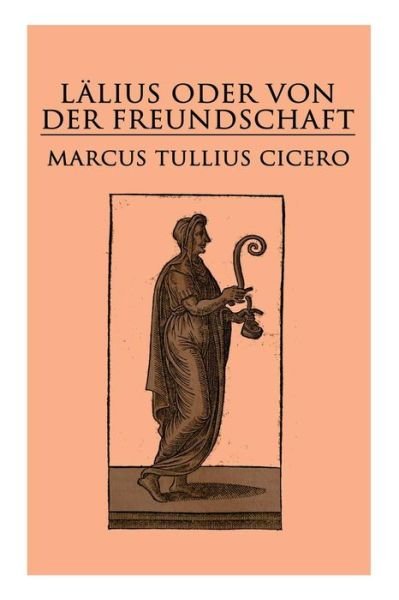 Cover for Marcus Tullius Cicero · L lius oder von der Freundschaft (Paperback Bog) (2018)