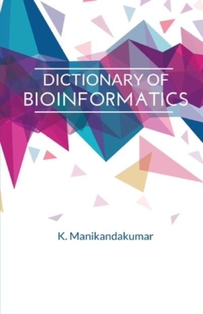 Cover for Manikandakumar · Dictionary of Bioinformatics (Paperback Book) (2021)