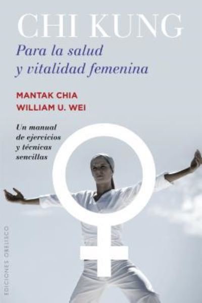 Cover for Mantak Chia · Chi kung para la salud y vitalidad femenina (Bog) [Primera edición. edition] (2016)