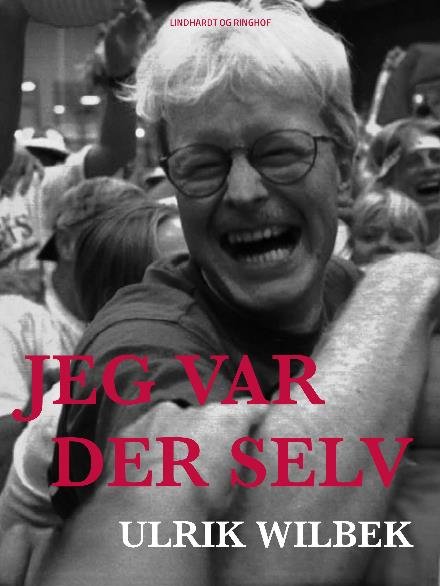 Cover for Ulrik Wilbek · Jeg var der selv (Sewn Spine Book) [2th edição] (2017)