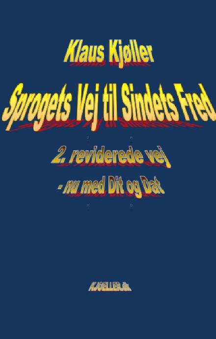 Cover for Klaus Kjøller · Sprogets Vej til Sindets Fred, 2. rev. vej, nu med Dit og Dat (Hardcover Book) (2022)