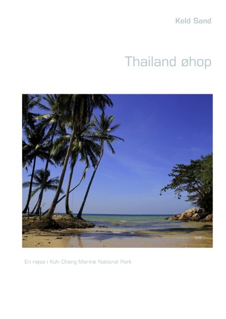 Thailand øhop - Keld Sand - Bøger - Books on Demand - 9788771140774 - 27. juni 2011