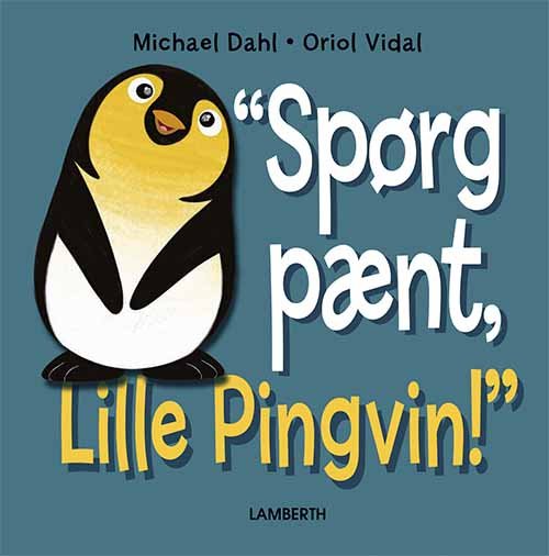 Cover for Michael Dahl · Spørg pænt, Lille Pingvin! (Inbunden Bok) [1:a utgåva] (2021)
