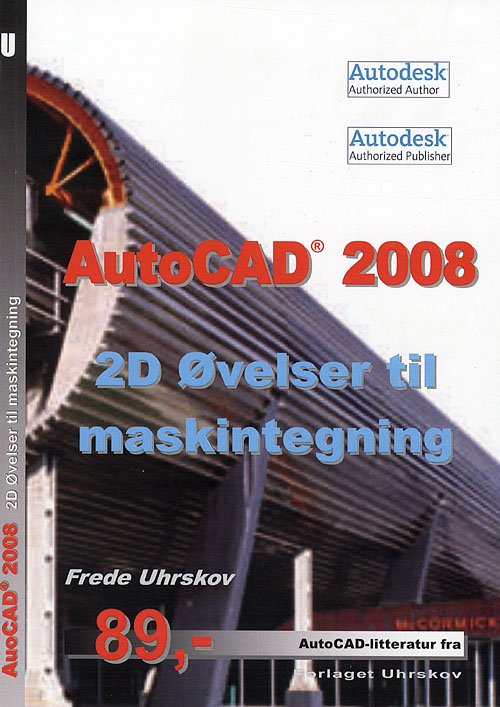 Cover for Frede Uhrskov · AutoCAD-litteratur fra Forlaget Uhrskov.: AutoCAD 2008 - 2D øvelser til maskintegning (Sewn Spine Book) [1st edition] (2007)