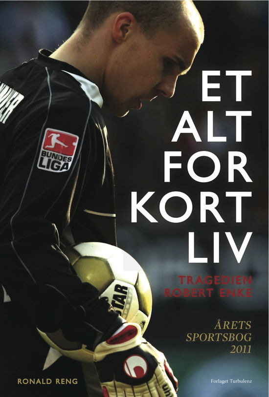 Cover for Ronald Reng · Et alt for kort liv (Sewn Spine Book) [1st edition] (2012)