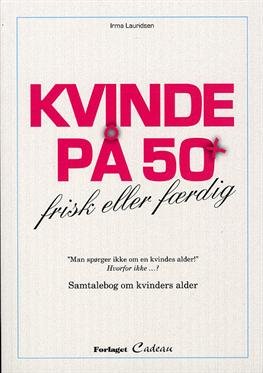 Cover for Irma Lauridsen · Kvinde på 50 + (Sewn Spine Book) [1er édition] (2011)