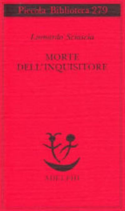 Morte dell'inquisitore - Leonardo Sciascia - Books - Adelphi - 9788845908774 - August 5, 2000