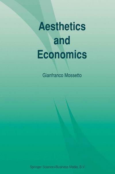 Gianfranco Mossetto · Aesthetics and Economics (Paperback Bog) [Softcover reprint of hardcover 1st ed. 1993 edition] (2010)