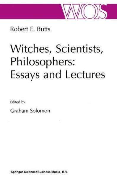 Cover for Robert E. Butts · Witches, Scientists, Philosophers: Essays and Lectures - The Western Ontario Series in Philosophy of Science (Paperback Book) [Softcover reprint of hardcover 1st ed. 2001 edition] (2010)