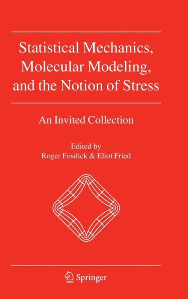 Roger Fosdick · Statistical Mechanics, Molecular Modeling, and the Notion of Stress: An Invited Collection (Hardcover Book) [2010 edition] (2010)