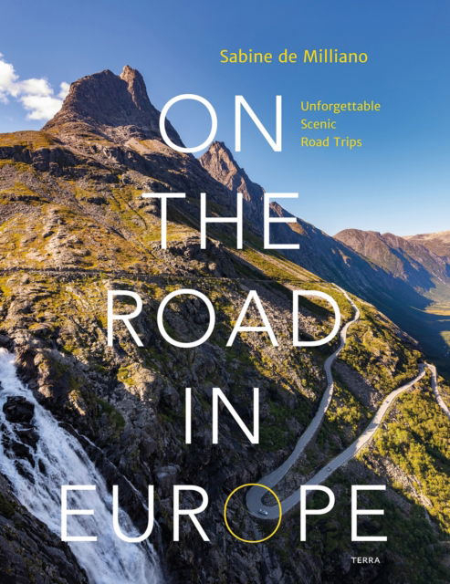 Sabine De Milliano · On the Road in Europe: Unforgettable Scenic Road Trips (Hardcover Book) (2024)