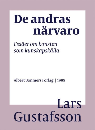 Cover for Lars Gustafsson · De andras närvaro : essäer om konsten som kunskapskälla (ePUB) (2016)