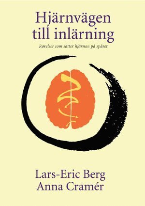 Cover for Berg Lars-Eric · Hjärnvägen till inlärning : rörelser som sätter hjärnan på spåret (2.uppl.) (Heftet bok) (2011)