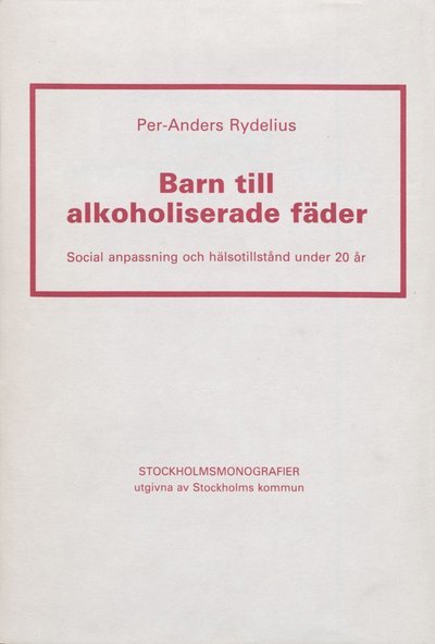 Cover for P-A Rydelius · Stockholm stads monografiserie: Barn till alkoholiserade fäder (Bound Book) (1981)
