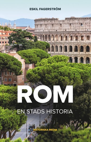 Cover for Eskil Fagerström · Rom : en stads historia (Gebundesens Buch) (2017)