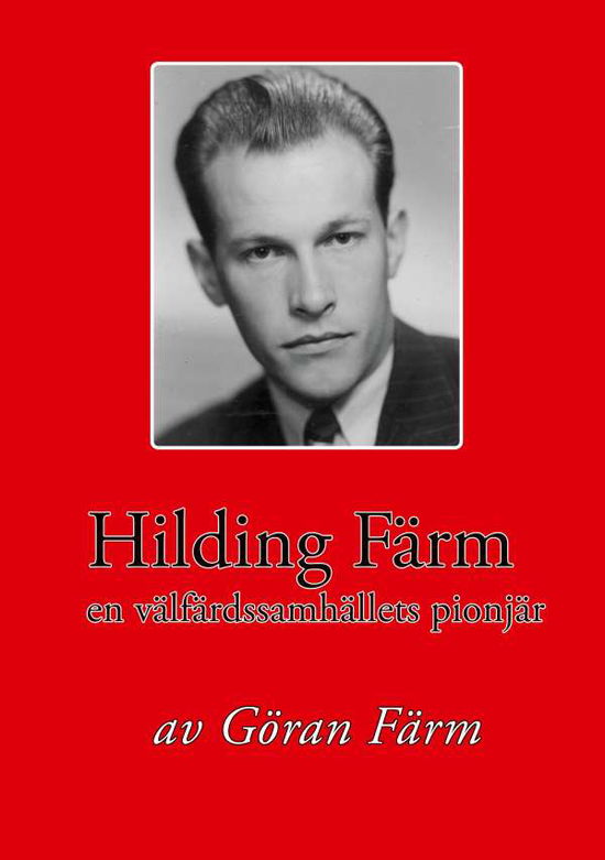 Cover for Göran Färm · Hilding Färm : en välfärdssamhällets pionjär (Bound Book) (2020)