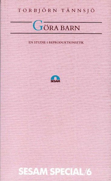 Cover for Torbjörn Tännsjö · Göra barn - En studie i reproduktionsetik (Paperback Book) (1991)