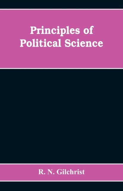 Cover for R N Gilchrist · Principles of Political Science (Pocketbok) (2019)