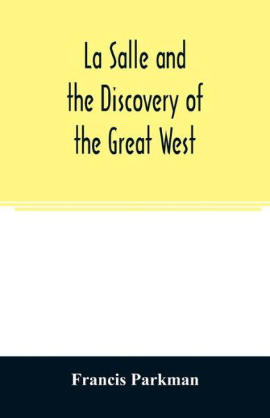 Cover for Francis Parkman · La Salle and the discovery of the great West (Paperback Book) (2020)