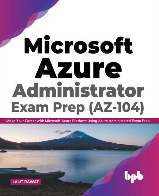 Cover for Lalit Rawat · Microsoft Azure Administrator Exam Prep (AZ-104): Make Your Career with Microsoft Azure Platform Using Azure Administered Exam Prep (Paperback Book) [English edition] (2021)