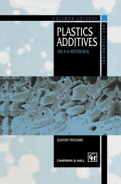 G. Pritchard · Plastics Additives: An A-Z reference - Polymer Science and Technology Series (Paperback Book) [Softcover reprint of the original 1st ed. 1998 edition] (2012)