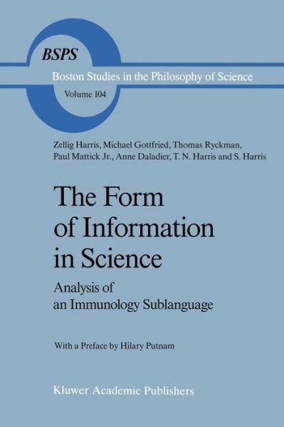 Cover for Z. Harris · The Form of Information in Science: Analysis of an Immunology Sublanguage - Boston Studies in the Philosophy and History of Science (Taschenbuch) [Softcover reprint of the original 1st ed. 1989 edition] (2011)